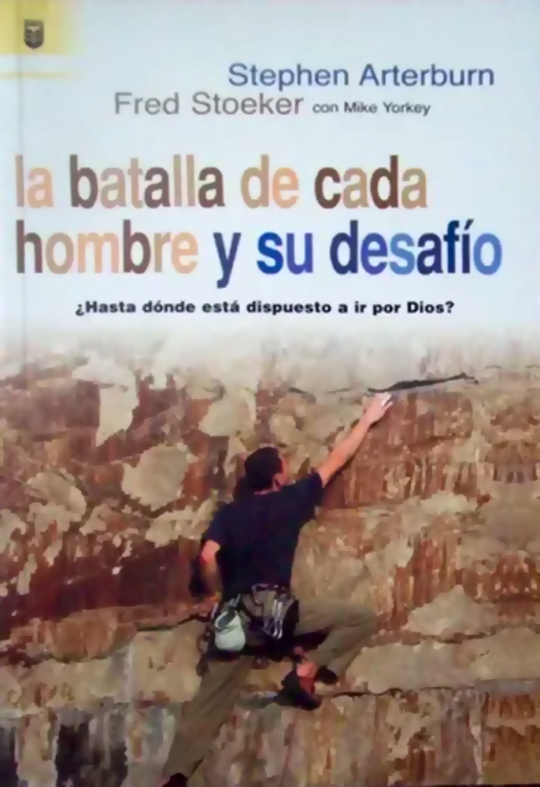 La Batalla De Cada Hombre y Su Desafío Hasta Donde Esta Dispuesto A Ir Por Dios