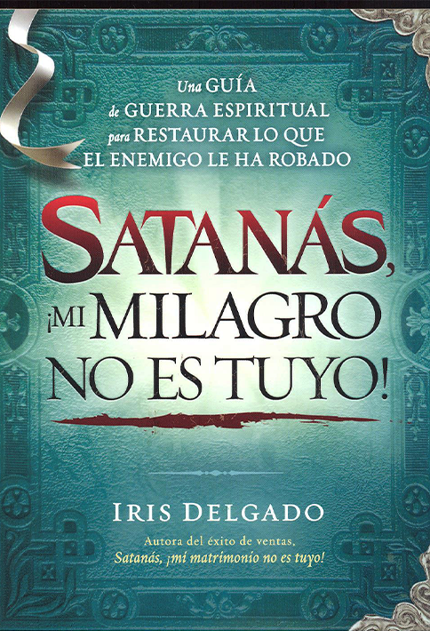 Satanás ¡Mi Milagro No Es tuyo!
